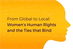 [ai] A graphic featuring a profile silhouette of a woman's head against an orange background. The text reads 'From Global to Local: Women's Human Rights and the Ties that Bind' in a modern font.